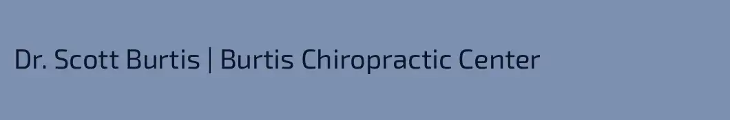 Dr. Scott Burtis | Burtis Chiropractic Center